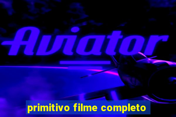 primitivo filme completo